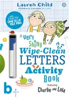 Charlie és Lola: Charlie és Lola egy nagyon fényes, letörölhető betűs foglalkoztatókönyv - Charlie and Lola: Charlie and Lola a Very Shiny Wipe-Clean Letters Activity Book