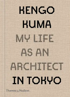 Kengo Kuma: Kuma Kuma: Építész életem Tokióban - Kengo Kuma: My Life as an Architect in Tokyo