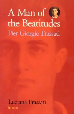 A boldogság embere: Pier Giorgio Frassati - A Man of the Beatitudes: Pier Giorgio Frassati