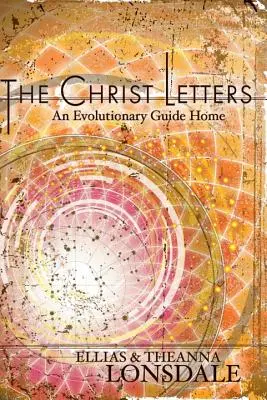 A Krisztus-levelek: Egy evolúciós útikalauz haza - The Christ Letters: An Evolutionary Guide Home