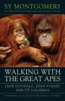 Séta a nagy majmokkal - Jane Goodall, Dian Fossey, Birute Galdikas - Walking with the Great Apes - Jane Goodall, Dian Fossey, Birute Galdikas