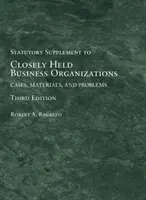 Closely Held Business Organizations - Cases, Materials, and Problems, Statutory Supplement (Ügyek, anyagok és problémák, jogszabályi kiegészítés) - Closely Held Business Organizations - Cases, Materials, and Problems, Statutory Supplement