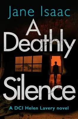 Halálos csend (Helen Lavery főfelügyelői krimi 3. könyv) - A Deathly Silence (the DCI Helen Lavery Thrillers Book 3)