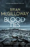 Blood Ties - Egy lebilincselő ír rendőrségi krimi, amely Ben Devlin visszatérését hirdeti. - Blood Ties - A gripping Irish police procedural, heralding the return of Ben Devlin