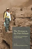 A nő a kősisakban: Tisztelgés Norma Franklin régész előtt - The Woman in the Pith Helmet: A Tribute to Archaeologist Norma Franklin