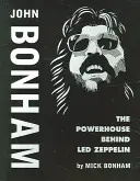 John Bonham: A Led Zeppelin mögött álló erőmű - John Bonham: The Powerhouse Behind Led Zeppelin