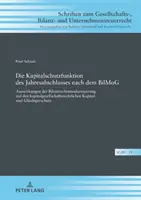 Az éves beszámoló tőkevédelmi funkciója a Bilmog után: A számviteli jogi modernizáció hatása a társasági jogra - Die Kapitalschutzfunktion Des Jahresabschlusses Nach Dem Bilmog: Auswirkungen Der Bilanzrechtsmodernisierung Auf Den Kapitalgesellschaftsrechtlichen K