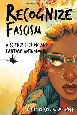 Ismerd fel a fasizmust: Egy sci-fi és fantasy antológia - Recognize Fascism: A Science Fiction and Fantasy Anthology