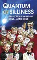 A bolondság kvantuma - James Bond különös világa - Quantum of Silliness - The Peculiar World of Bond, James Bond