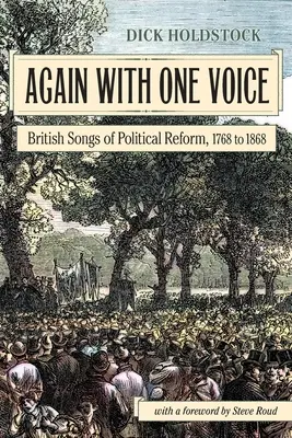 Ismét egy hangon: Brit dalok a politikai reformról, 1768 és 1868 között - Again With One Voice: British Songs of Political Reform, 1768 to 1868