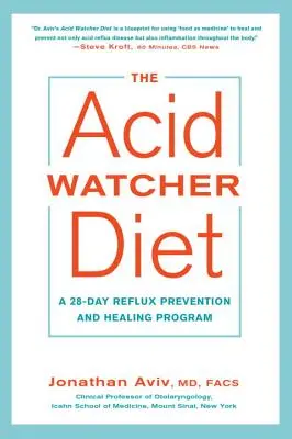 A savmegfigyelő diéta: Egy 28 napos reflux megelőzési és gyógyítási program - The Acid Watcher Diet: A 28-Day Reflux Prevention and Healing Program