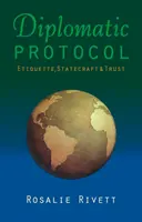 Diplomáciai protokoll: Etikett, államvezetés és bizalom - Diplomatic Protocol: Etiquette, Statecraft & Trust