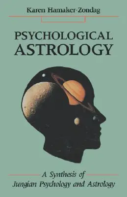 Pszichológiai asztrológia: A jungi pszichológia és az asztrológia szintézise - Psychological Astrology: A Synthesis of Jungian Psychology and Astrology