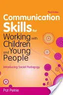 Kommunikációs készségek a gyermekekkel és fiatalokkal való munkához: A szociálpedagógia bevezetése - Communication Skills for Working with Children and Young People: Introducing Social Pedagogy