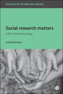 A társadalomkutatás számít: Egy élet a családszociológiában - Social Research Matters: A Life in Family Sociology