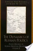 Az orosz politika dinamikája: A szövetségi és regionális kapcsolatok Putyin általi reformja - The Dynamics of Russian Politics: Putin's Reform of Federal-Regional Relations