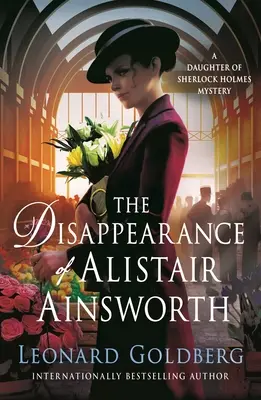 Alistair Ainsworth eltűnése: A Daughter of Sherlock Holmes Mystery - The Disappearance of Alistair Ainsworth: A Daughter of Sherlock Holmes Mystery