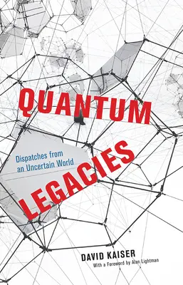 Kvantumos örökségek: Küldetések egy bizonytalan világból - Quantum Legacies: Dispatches from an Uncertain World