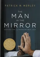 A férfi a tükörben: A férfiak 24 problémájának megoldása - The Man in the Mirror: Solving the 24 Problems Men Face