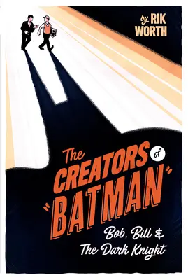 A Batman alkotói: Bob, Bill és a sötét lovag - The Creators of Batman: Bob, Bill and the Dark Knight