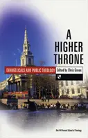 Egy magasabb trón: Evangélikusok és nyilvános teológia - A Higher Throne: Evangelicals and Public Theology