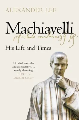 Machiavelli: élete és kora - Machiavelli: His Life and Times