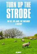 Turn Up the Strobe: A Klf, a dzsámik, az idő urai: A History - Turn Up the Strobe: The Klf, the Jams, the Timelords: A History