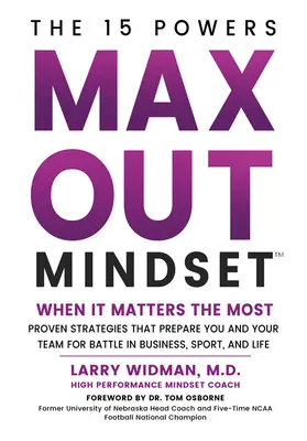 Max Out Mindset: Bizonyított stratégiák, amelyek felkészítik Önt és csapatát a csatára az üzleti életben, a sportban és az életben - Max Out Mindset: Proven Strategies That Prepare You and Your Team for Battle in Business, Sport, and Life