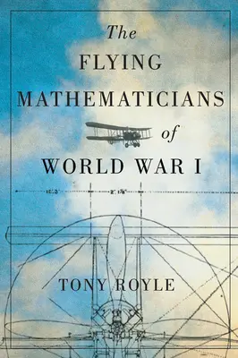 Az első világháború repülő matematikusai - The Flying Mathematicians of World War I