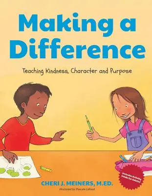 Making a Difference: Kedvesség, jellem és céltudatosság tanítása (Kedvességkönyv gyerekeknek, Jó modor könyv gyerekeknek, Olvasni tanulni 4 éves korig - Making a Difference: Teaching Kindness, Character and Purpose (Kindness Book for Children, Good Manners Book for Kids, Learn to Read Ages 4