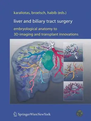 Máj- és epeúti sebészet: Képalkotás és transzplantációs innovációk: Az embriológiai anatómiától a 3d-s képalkotásig - Liver and Biliary Tract Surgery: Embryological Anatomy to 3d-Imaging and Transplant Innovations