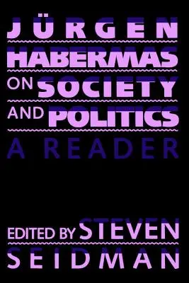 Jürgen Habermas a társadalomról és a politikáról: Habermas: A Reader - Jurgen Habermas on Society and Politics: A Reader