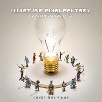 Miniatűr Final Fantasy - Miniature Final Fantasy