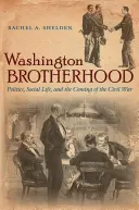 Washington Brotherhood: Politika, társadalmi élet és a polgárháború kitörése - Washington Brotherhood: Politics, Social Life, and the Coming of the Civil War