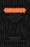 Euripidész V: Bacchae/Iphigenia Aulisiában/Küklopszok/Rhesus - Euripides V: Bacchae/Iphigenia in Aulis/The Cyclops/Rhesus