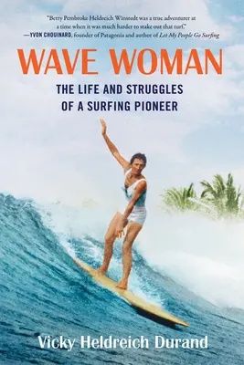 Wave Woman: The Life and Struggles of a Surfing Pioneer: Puha borítós kiadás: Full Color Softcover Edition - Wave Woman: The Life and Struggles of a Surfing Pioneer: Full Color Softcover Edition