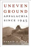 Uneven Ground: Appalache 1945 óta - Uneven Ground: Appalachia since 1945