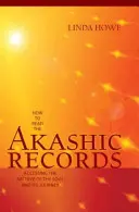 Hogyan olvassuk az Akasha feljegyzéseket: Hozzáférés a lélek archívumához és annak utazásához - How to Read the Akashic Records: Accessing the Archive of the Soul and Its Journey