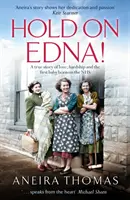 Kapaszkodj Edna! - Az első NHS-en született csecsemő szívmelengető igaz története - Hold On Edna! - The heartwarming true story of the first baby born on the NHS