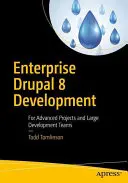 Vállalati Drupal 8 fejlesztés: Haladó projektek és nagy fejlesztőcsapatok számára - Enterprise Drupal 8 Development: For Advanced Projects and Large Development Teams