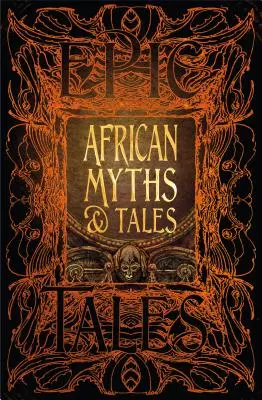 Afrikai mítoszok és mesék: Epikus mesék - African Myths & Tales: Epic Tales