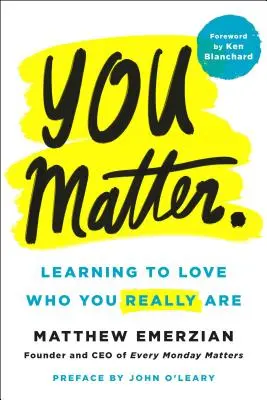 You Matter..: Learning to Love Who You Really Are - You Matter.: Learning to Love Who You Really Are