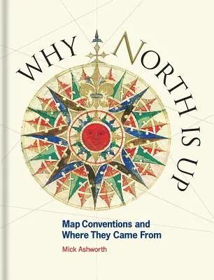 Miért van fent az észak: Térképi konvenciók és honnan származnak - Why North Is Up: Map Conventions and Where They Came from