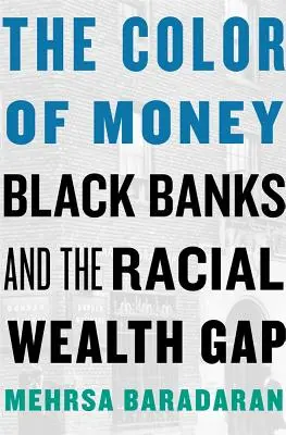 A pénz színe: A fekete bankok és a faji vagyonkülönbség - The Color of Money: Black Banks and the Racial Wealth Gap