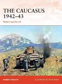 A Kaukázus 1942-43: Kleist versenye az olajért - The Caucasus 1942-43: Kleist's Race for Oil