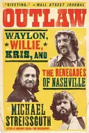 Törvényen kívüliek: Waylon, Willie, Kris és a nashville-i renegátok - Outlaw: Waylon, Willie, Kris, and the Renegades of Nashville