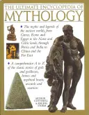 A mitológia végső enciklopédiája: A-Z útmutató az ókori világ mítoszaihoz és legendáihoz - The Ultimate Encyclopedia of Mythology: An A-Z Guide to the Myths and Legends of the Ancient World