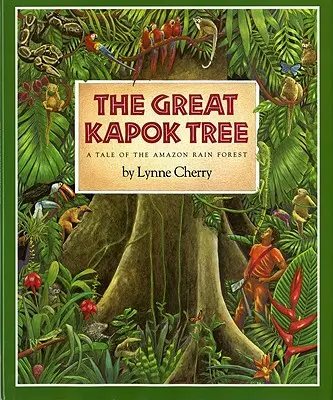 A nagy kapokfa: Egy mese az amazóniai esőerdőből - The Great Kapok Tree: A Tale of the Amazon Rain Forest