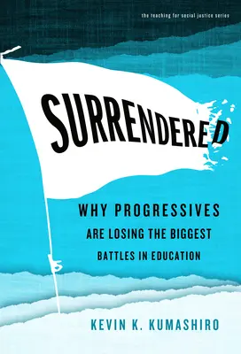 Surrendered: Miért veszítik el a progresszívek a legnagyobb csatákat az oktatásban? - Surrendered: Why Progressives Are Losing the Biggest Battles in Education