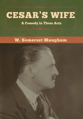 Cézár felesége: komédia három felvonásban - Cesar's Wife: A Comedy in Three Acts